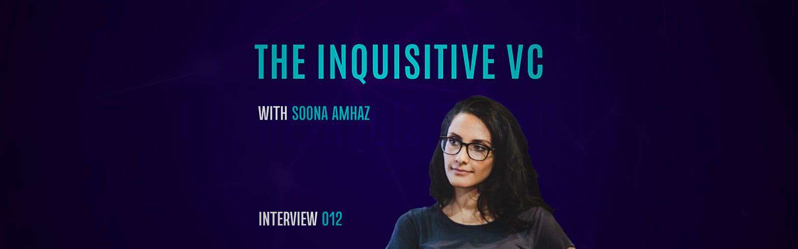 The Inquisitive VC: Soona Amhaz , General Partner at Volt Capital